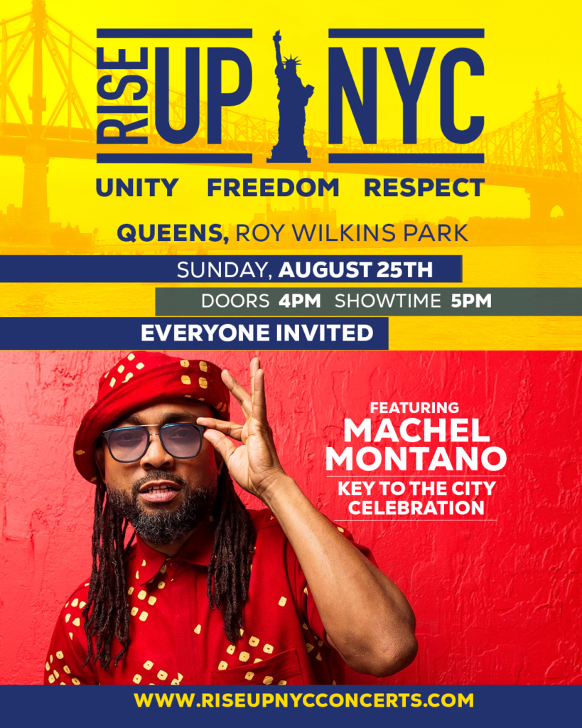 Promotional poster for "Rise Up NYC" featuring the electrifying Machel Montano. The event is on Sunday, August 25th at Roy Wilkins Park in Queens. Doors open at 4 PM and the show starts at 5 PM. The poster includes text "Unity, Freedom, Respect" and invites "Everyone" to attend. Rise Up NYC